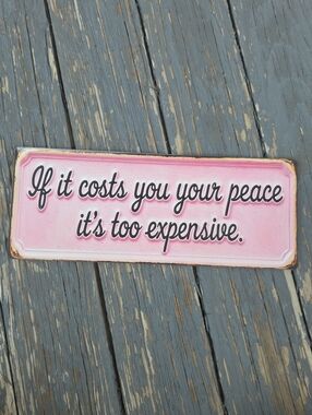 Source Unknown Pink and Black 'If it costs you your peace' Wall Sign